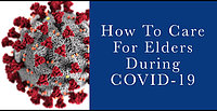 How To Care For Elders During COVID-19